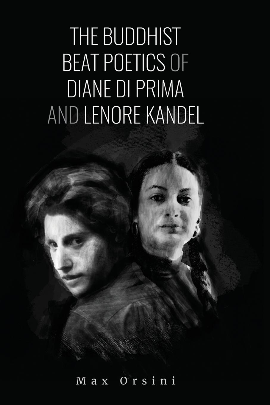 Cover: 9780993409950 | The Buddhist Beat Poetics of Diane di Prima and Lenore Kandel | Orsini