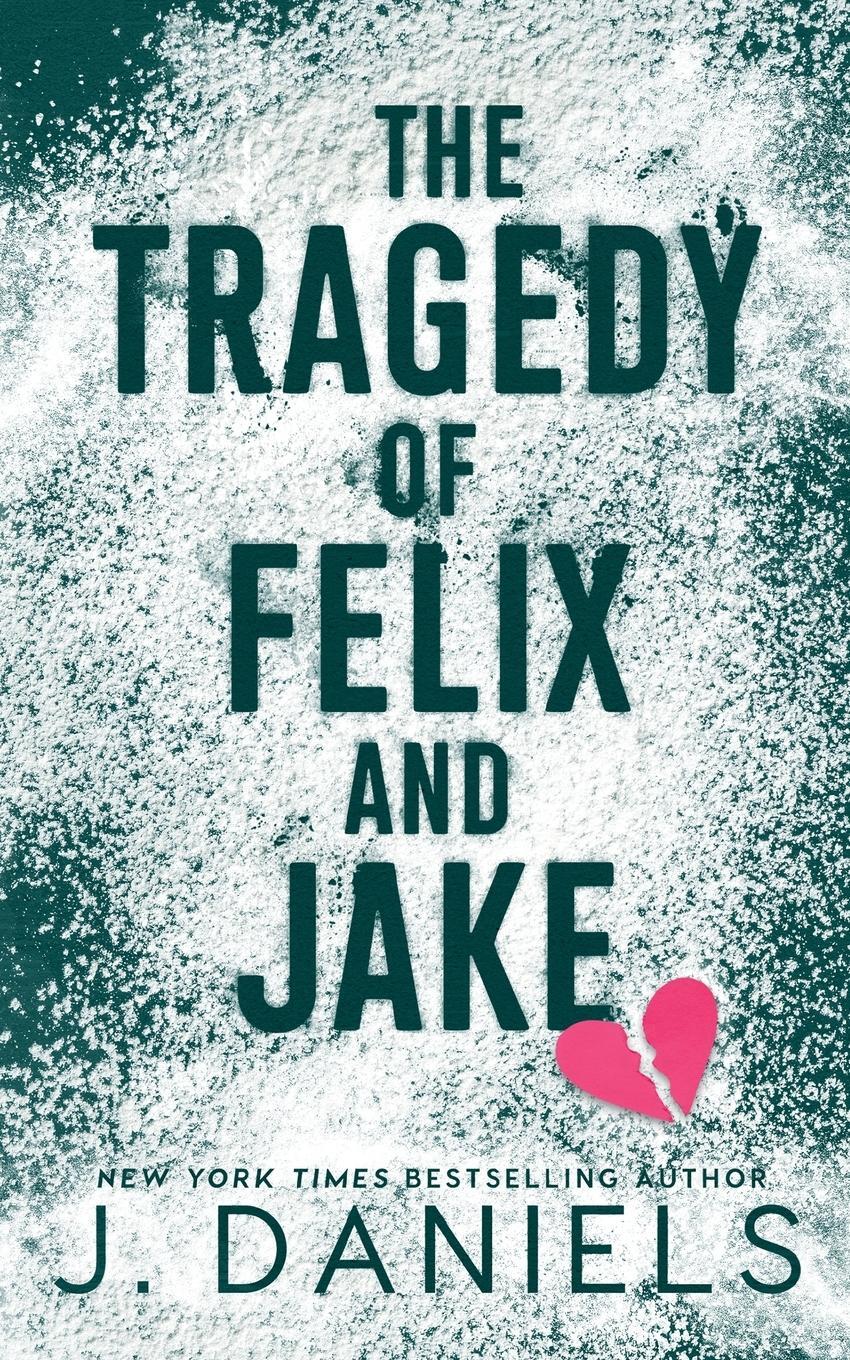 Cover: 9781970127300 | The Tragedy of Felix &amp; Jake | A Grumpy Sunshine MM Romance | Daniels