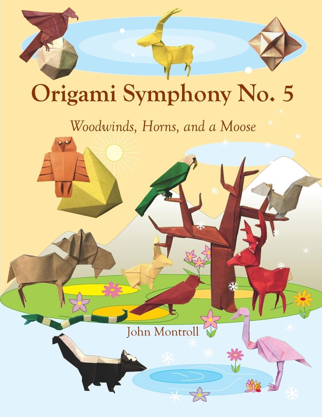Cover: 9781877656545 | Origami Symphony No. 5 | Woodwinds, Horns, and a Moose | John Montroll