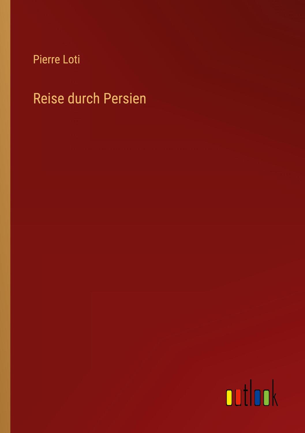Cover: 9783368444648 | Reise durch Persien | Pierre Loti | Taschenbuch | Paperback | Deutsch