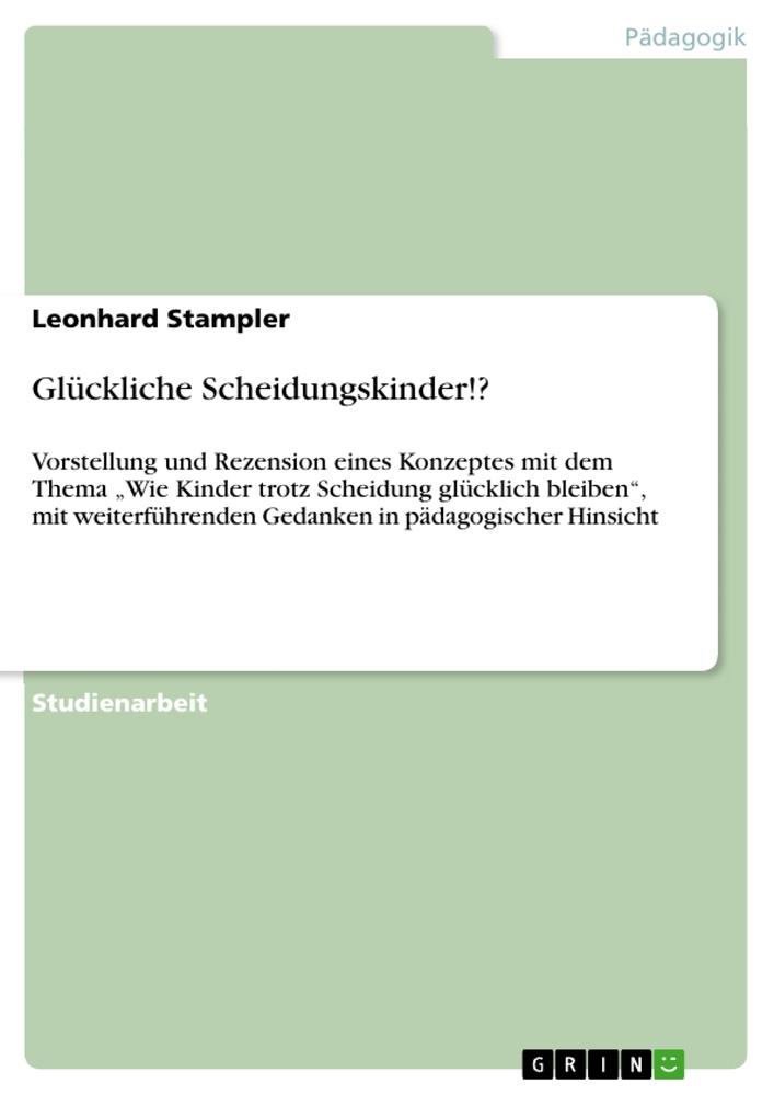 Cover: 9783640209682 | Glückliche Scheidungskinder!? | Leonhard Stampler | Taschenbuch | 2008