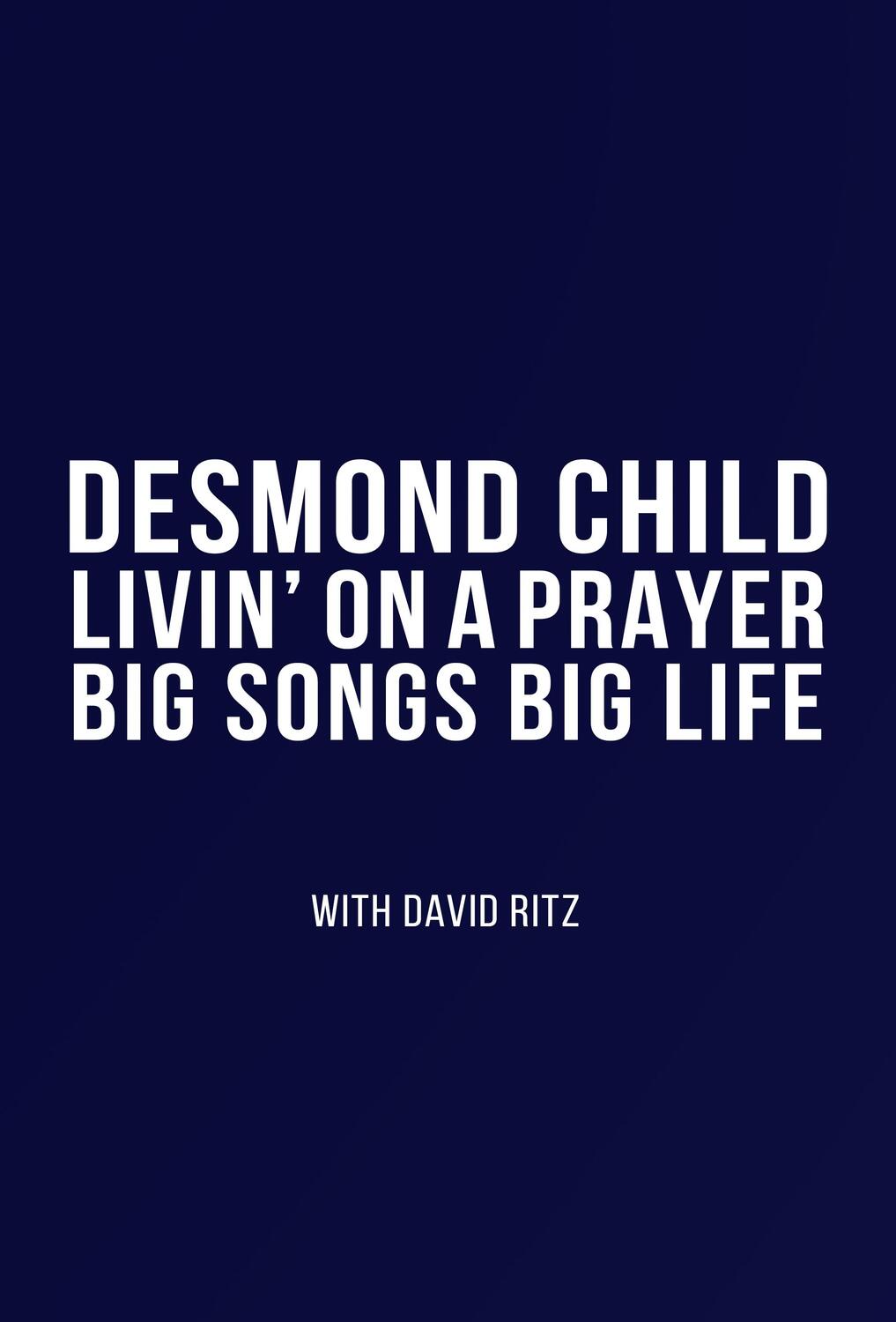 Cover: 9781635768534 | Livin' on a Prayer | Big Songs, Big Life | Desmond Child (u. a.)