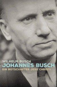 Cover: 9783866993495 | Johannes Busch | Ein Botschafter Jesu Christi. | EAN 9783866993495