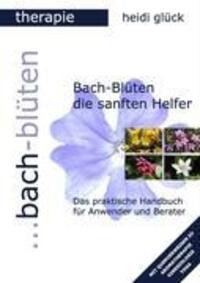 Cover: 9783839117873 | Bach-Blüten die sanften Helfer | Heidi Glück | Taschenbuch