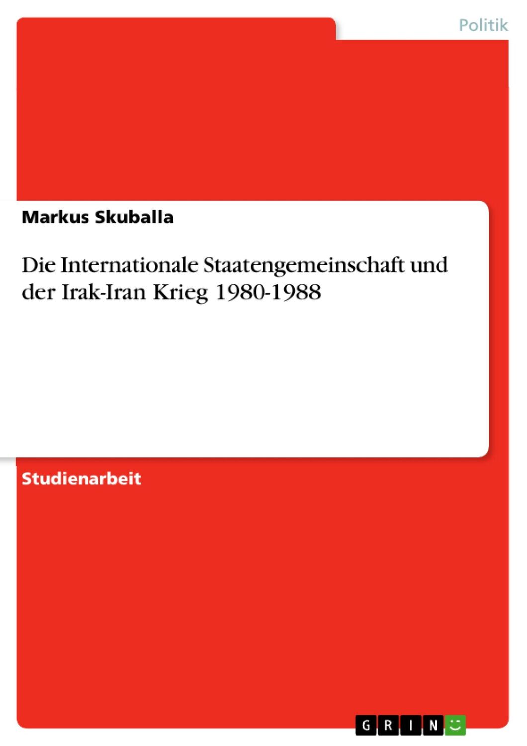 Cover: 9783638752596 | Die Internationale Staatengemeinschaft und der Irak-Iran Krieg...