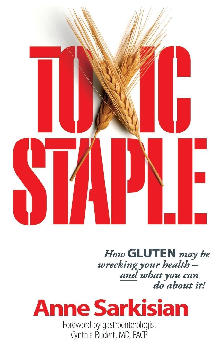 Cover: 9780989239202 | Toxic Staple, How Gluten May Be Wrecking Your Health - And What You...