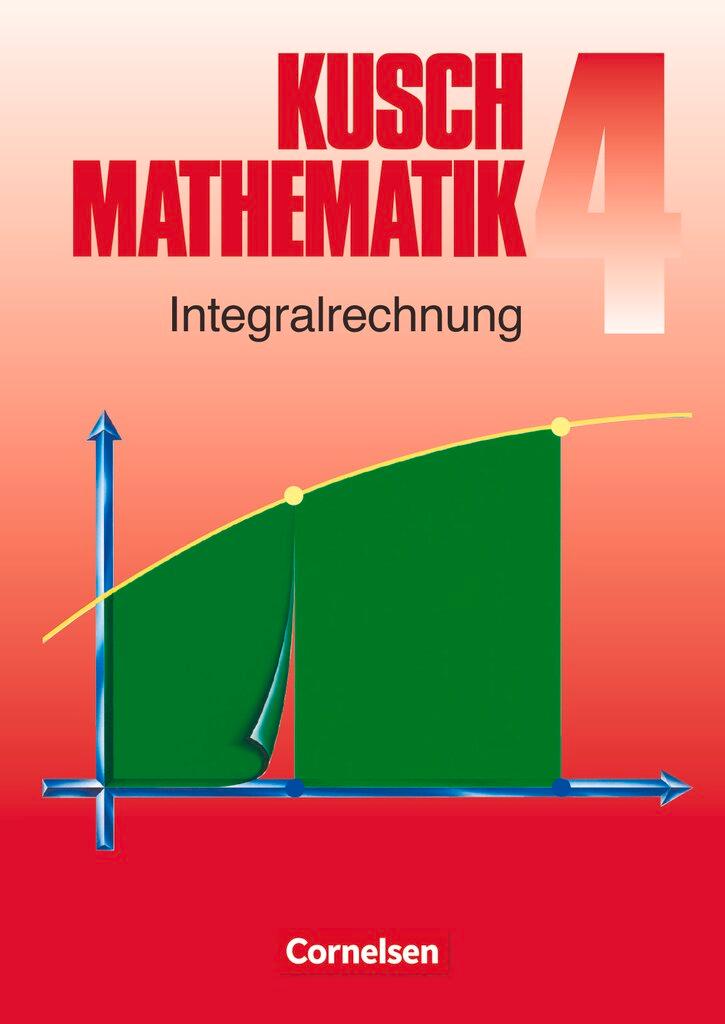 Cover: 9783464413043 | Kusch. Mathematik 4. Integralrechnung | Karlheinz Rüdiger | Buch