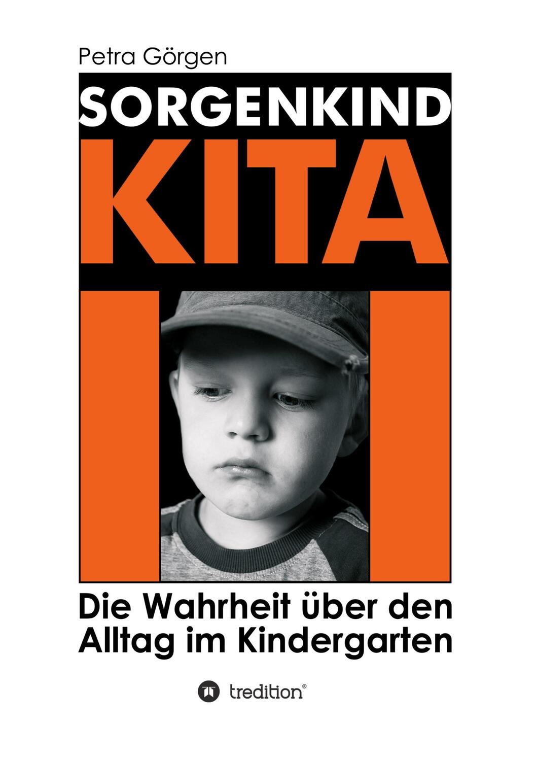 Cover: 9783347099951 | Sorgenkind Kita; . | Die Wahrheit über den Alltag im Kindergarten
