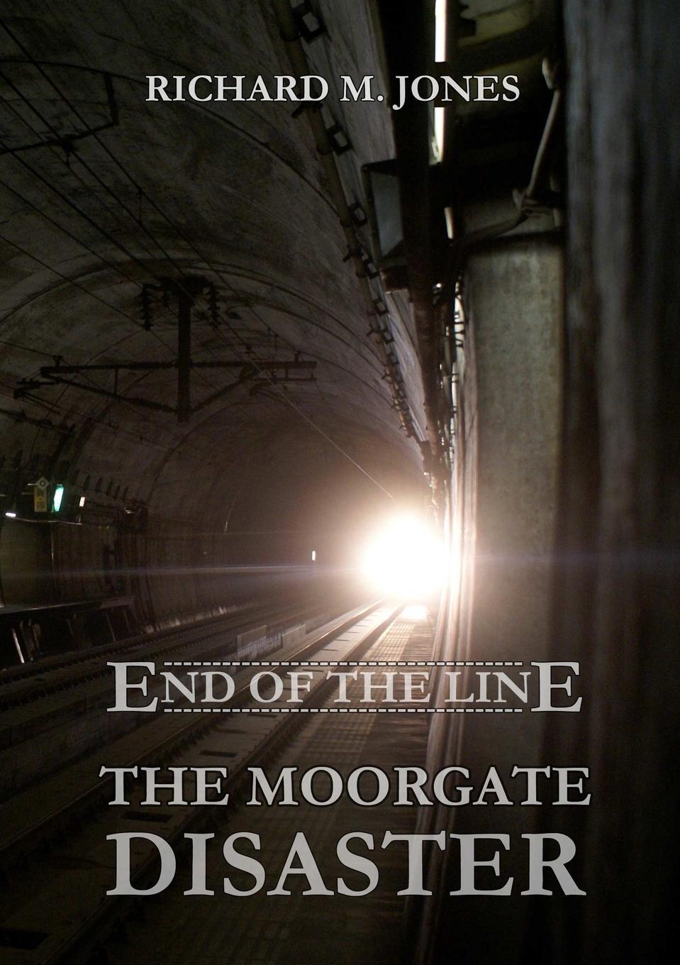 Cover: 9781326211417 | End of the Line - The Moorgate Disaster | Richard M. Jones | Buch
