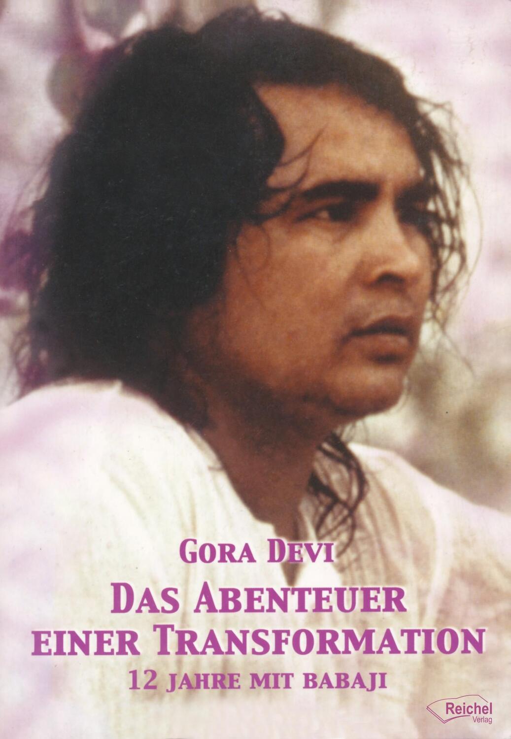 Cover: 9783926388285 | Das Abenteuer einer Transformation | 12 Jahre mit Babaji | Gora Devi