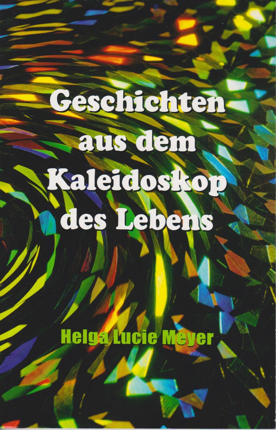 Cover: 9783730820858 | Geschichten aus dem Kaleidoskop des Lebens | Helga Lucie Meyer | Buch