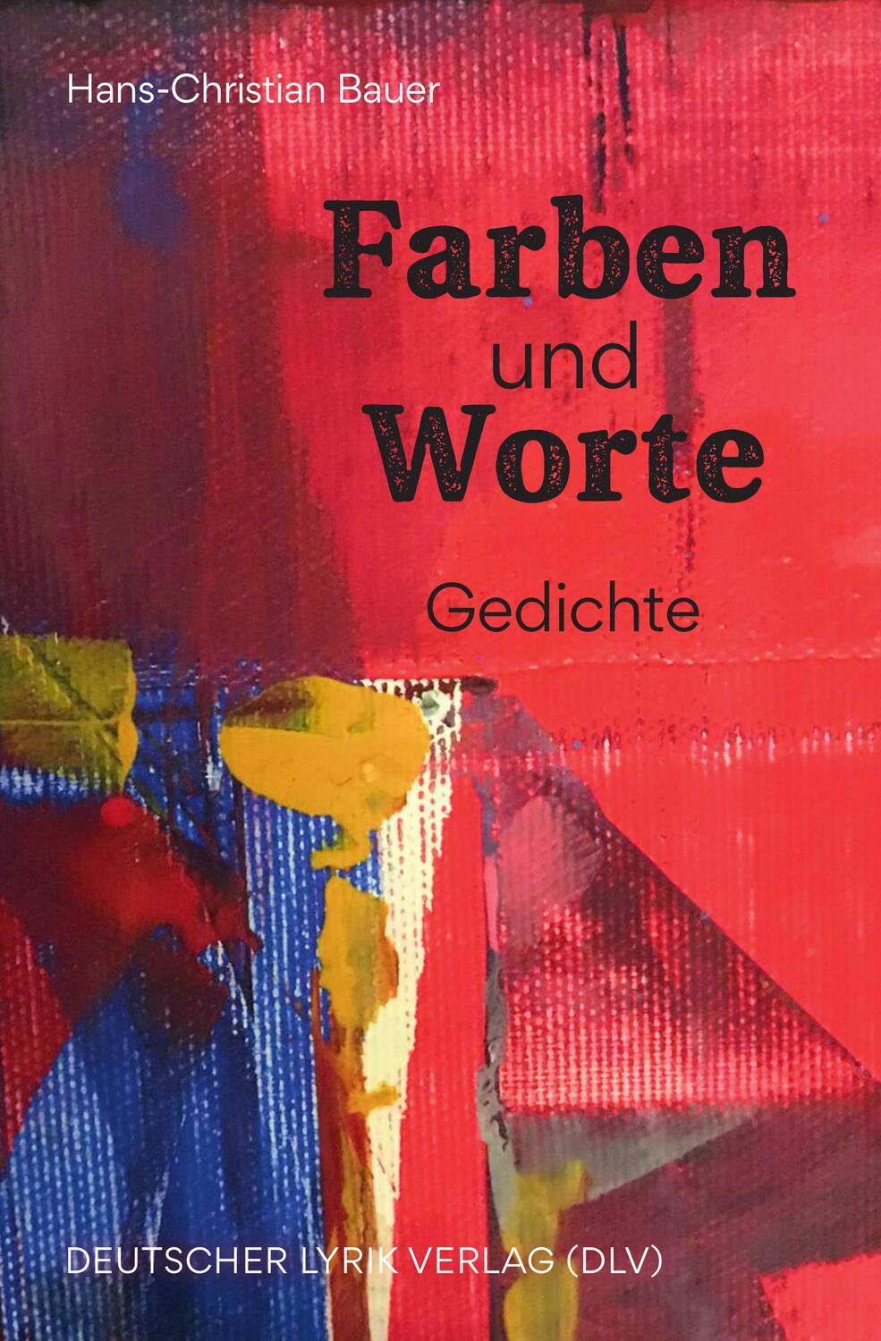 Cover: 9783842248298 | Farben und Worte | Gedichte | Hans-Christian Bauer | Taschenbuch