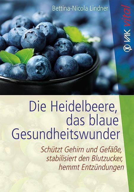 Cover: 9783867311809 | Die Heidelbeere, das blaue Gesundheitswunder | Bettina-Nicola Lindner