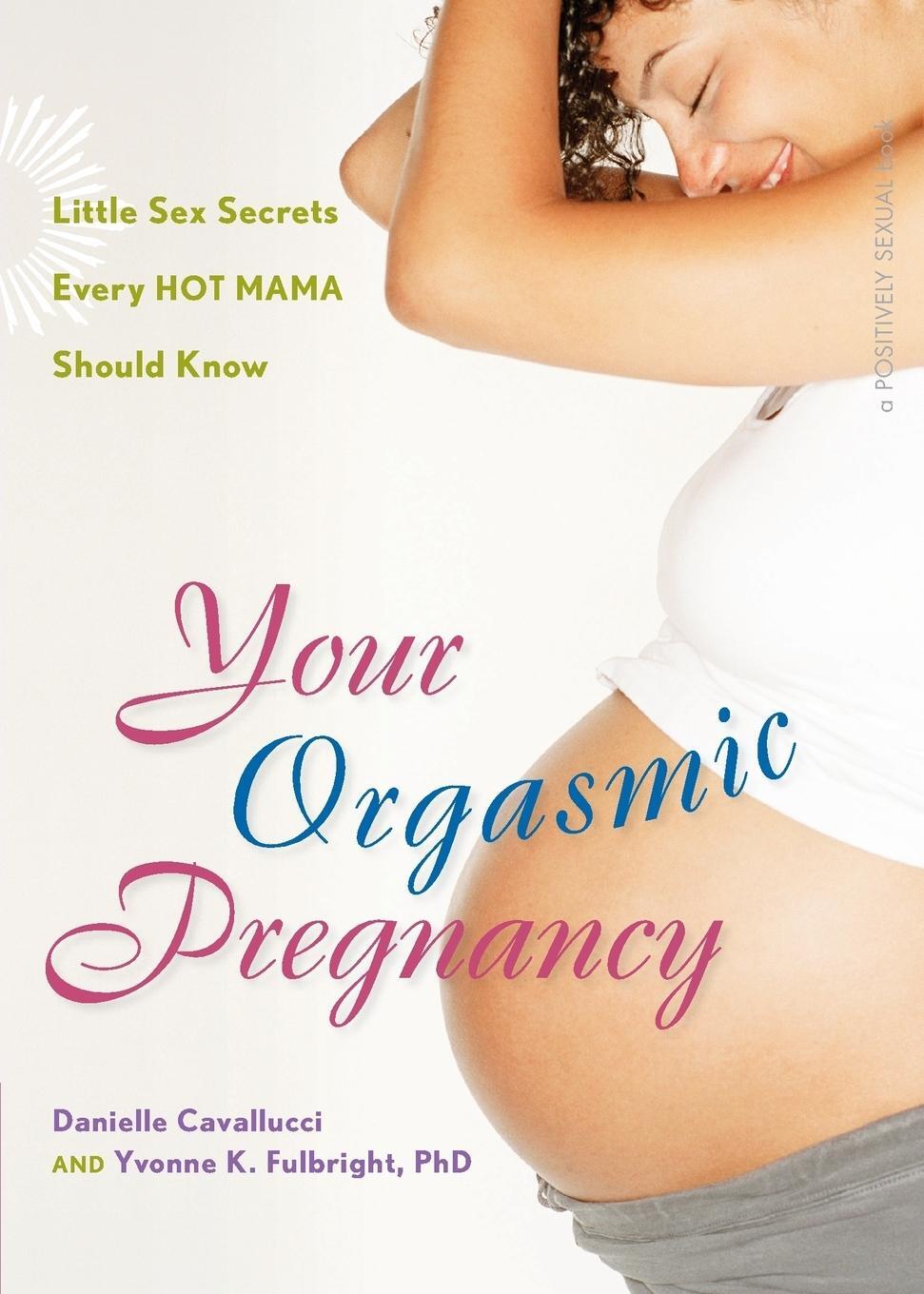 Cover: 9780897935012 | Your Orgasmic Pregnancy | Danielle Cavallucci (u. a.) | Taschenbuch