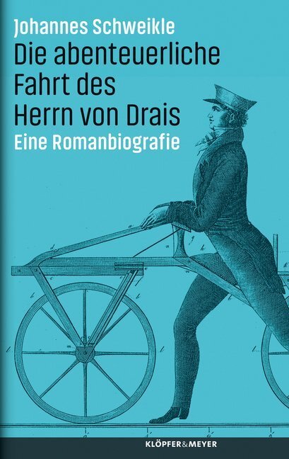 Cover: 9783863514457 | Die abenteuerliche Fahrt des Herrn von Drais | Eine Romanbiografie