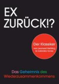 Cover: 9783844889345 | Ex zurück!? | Das Geheimnis des Wiederzusammenkommens | Taschenbuch