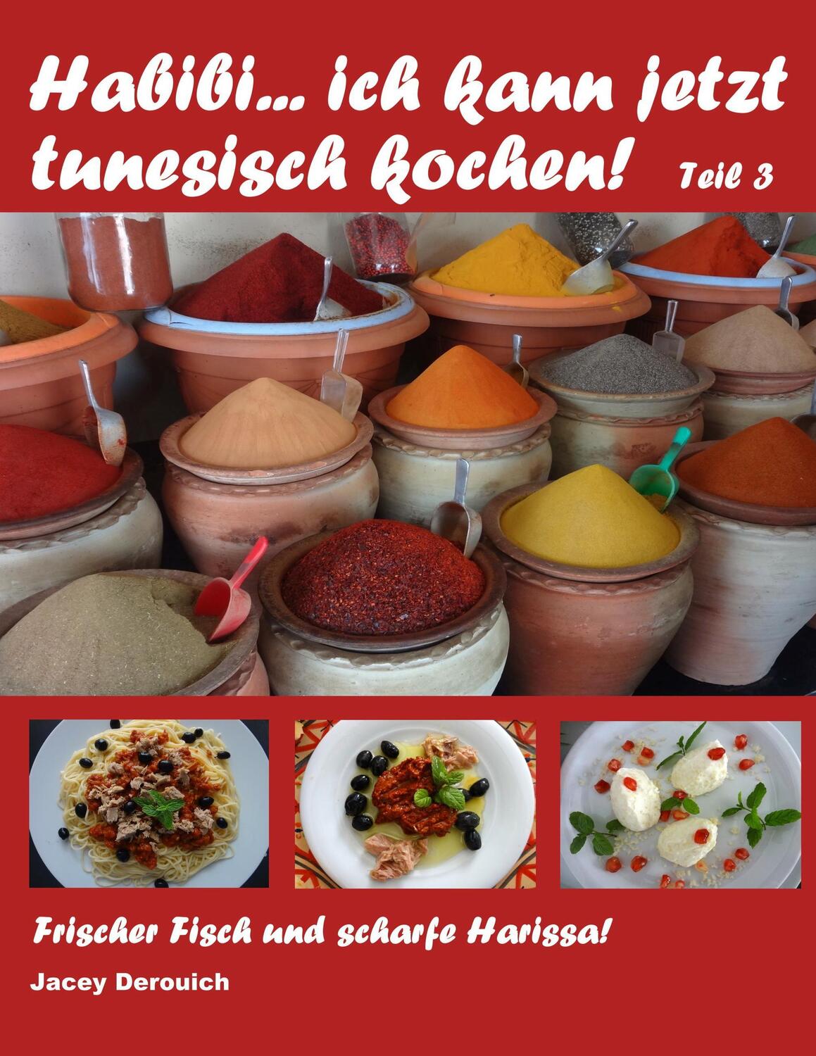Cover: 9783748144250 | Habibi... ich kann jetzt tunesisch kochen! Teil 3 | Jacey Derouich