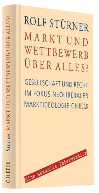 Cover: 9783406568848 | Markt und Wettbewerb über alles? | Rolf Stürner | Buch | XVIII | 2007