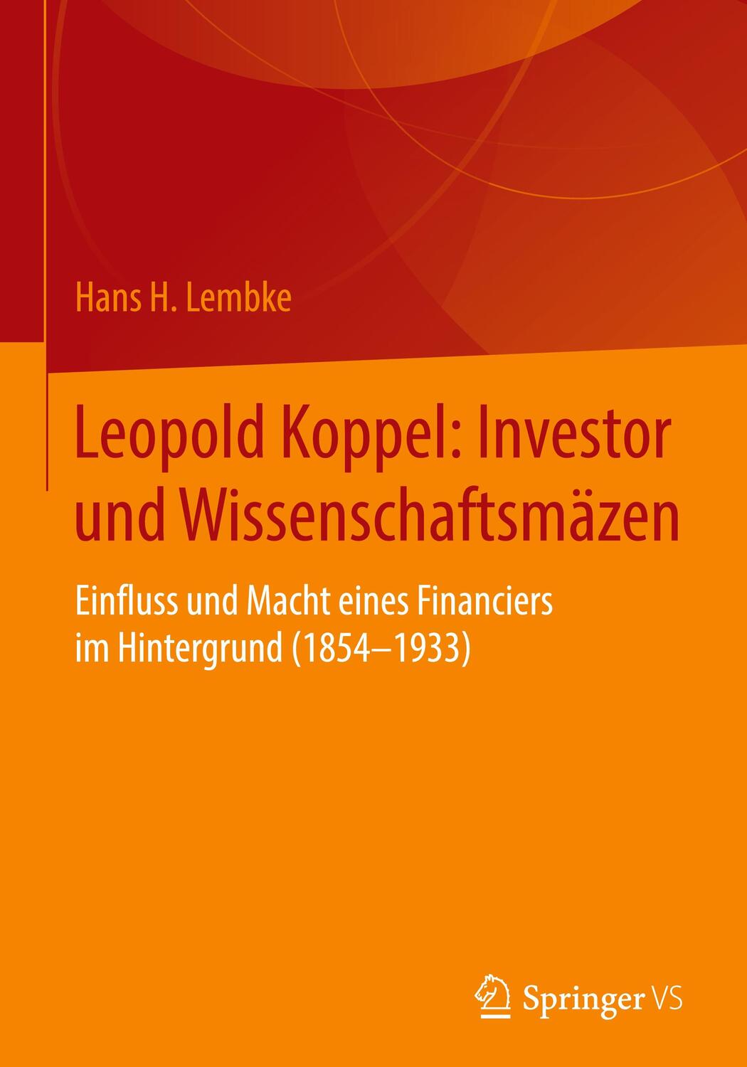 Cover: 9783658288228 | Leopold Koppel: Investor und Wissenschaftsmäzen | Hans H. Lembke
