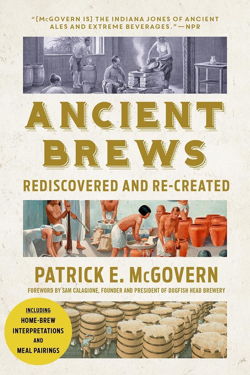 Cover: 9780393356441 | Ancient Brews: Rediscovered and Re-Created | Patrick E. Mcgovern