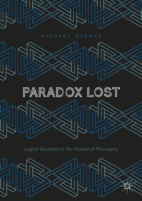 Cover: 9783319904894 | Paradox Lost | Logical Solutions to Ten Puzzles of Philosophy | Huemer