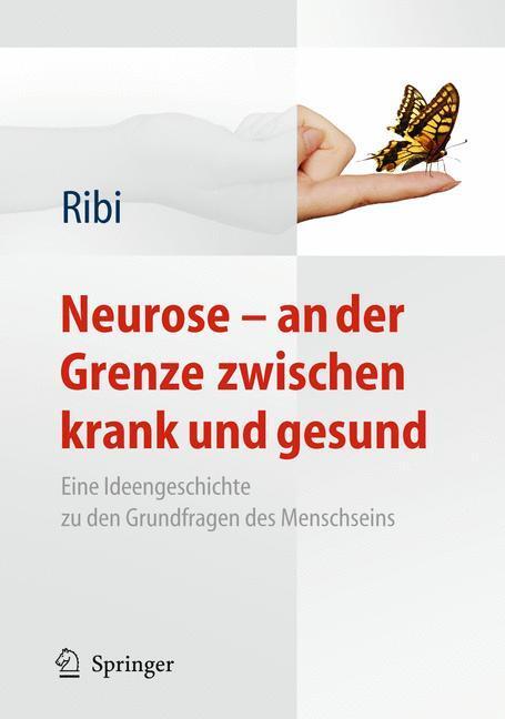 Cover: 9783642161476 | Neurose - an der Grenze zwischen krank und gesund | Alfred Ribi | Buch