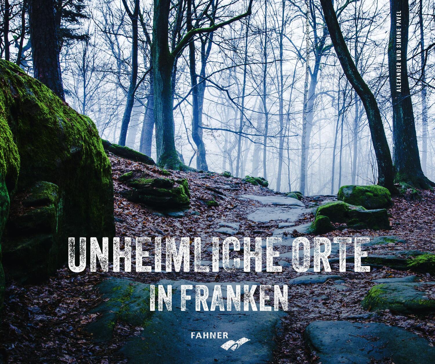 Cover: 9783942251709 | Unheimliche Orte in Franken | Alexander Pavel (u. a.) | Buch | 176 S.