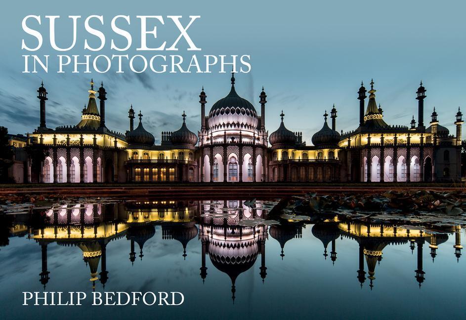 Cover: 9781445693125 | Sussex in Photographs | Philip Bedford | Taschenbuch | In Photographs