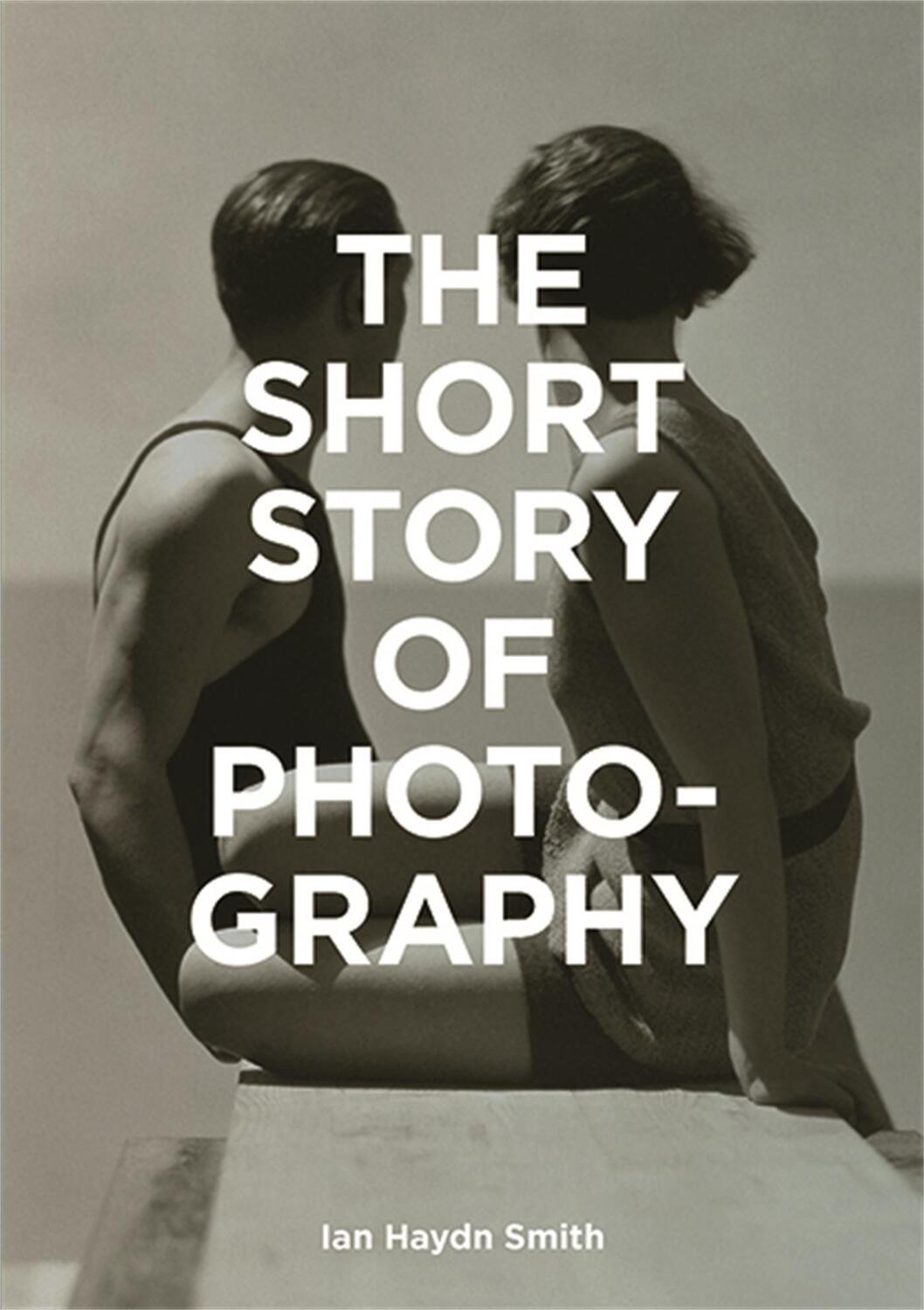 Cover: 9781786272010 | The Short Story of Photography | Ian Haydn Smith | Taschenbuch | 2018