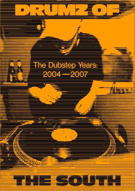 Cover: 9781913231668 | Drumz of the South | The Dubstep Years 2004-2007 | Georgina Cook