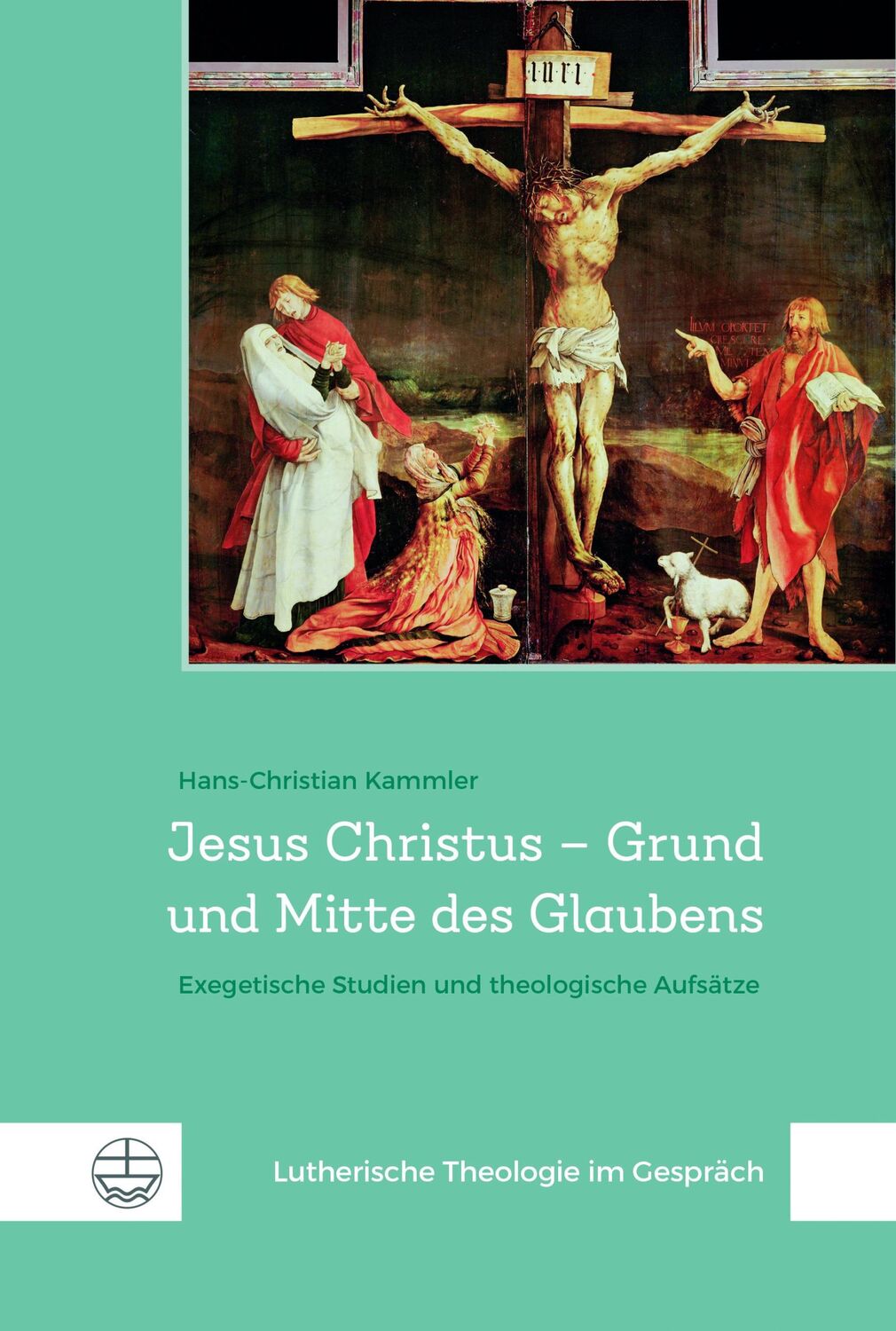 Cover: 9783374067961 | Jesus Christus - Grund und Mitte des Glaubens | Hans-Christian Kammler