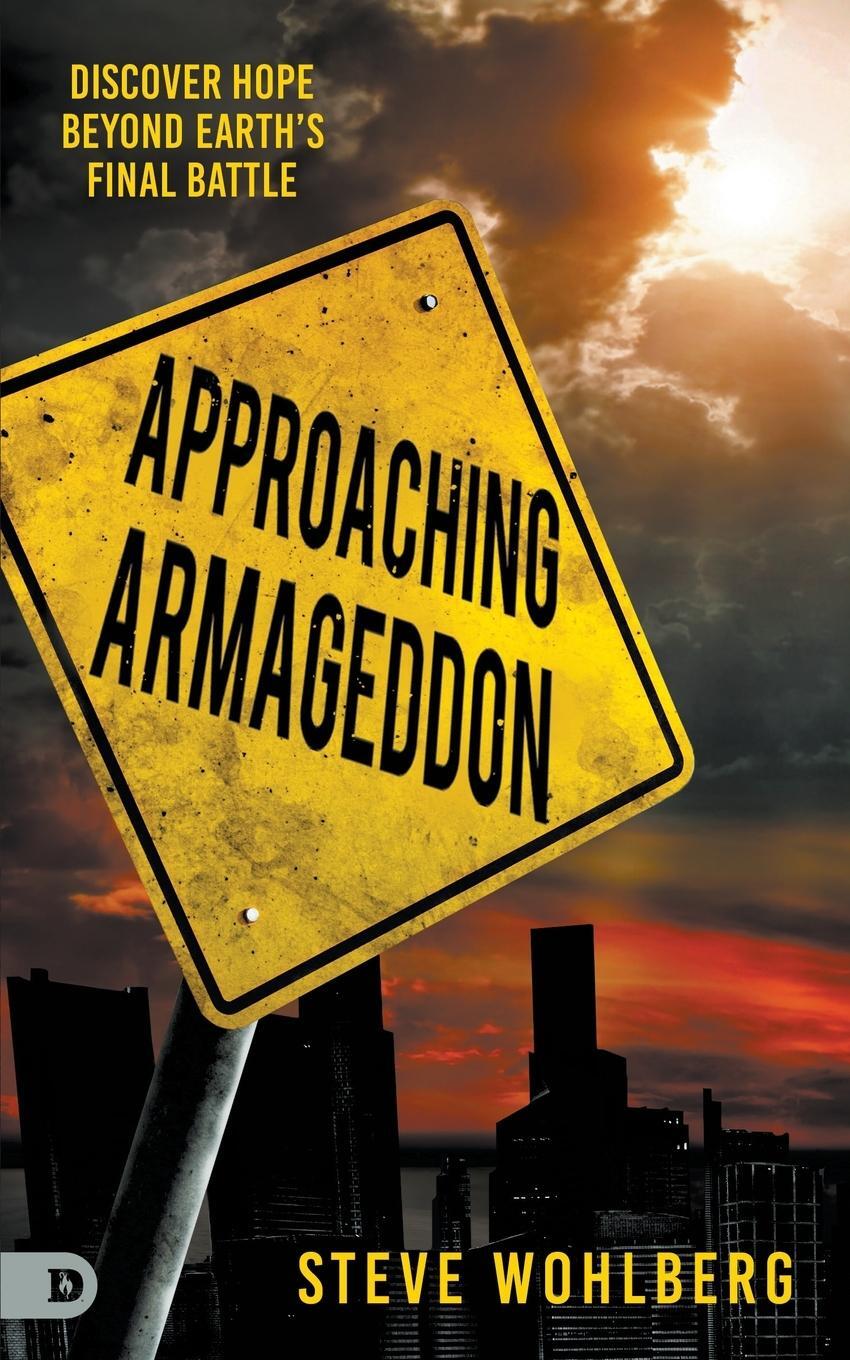 Cover: 9780768458077 | Approaching Armageddon | Discover Hope Beyond Earth's Final Battle
