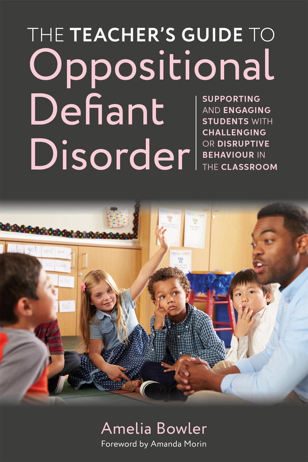 Cover: 9781787759336 | The Teacher's Guide to Oppositional Defiant Disorder | Amelia Bowler