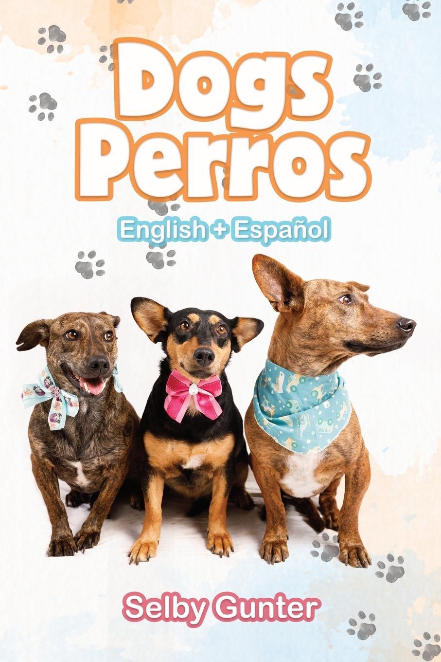 Cover: 9789083201122 | Dogs Perros | A dual language book. Un libro en dos idiomas. | Gunter