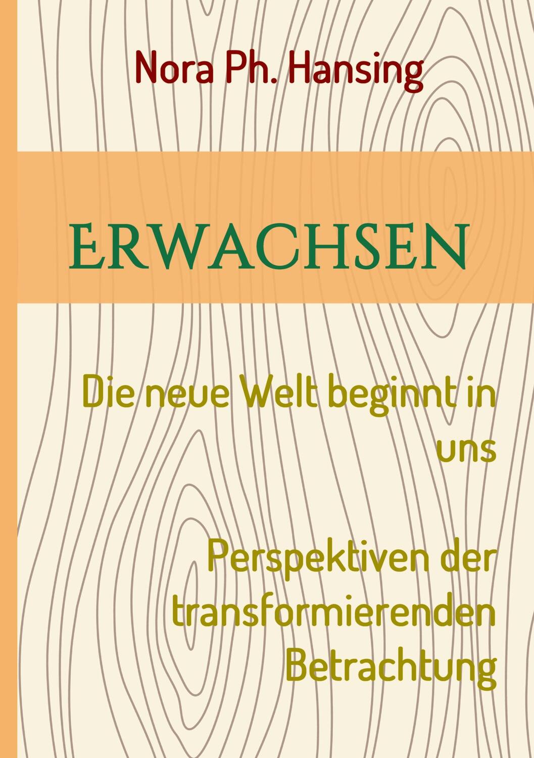 Cover: 9783347190917 | Erwachsen - Die neue Welt beginnt in uns | Nora Ph. Hansing | Buch