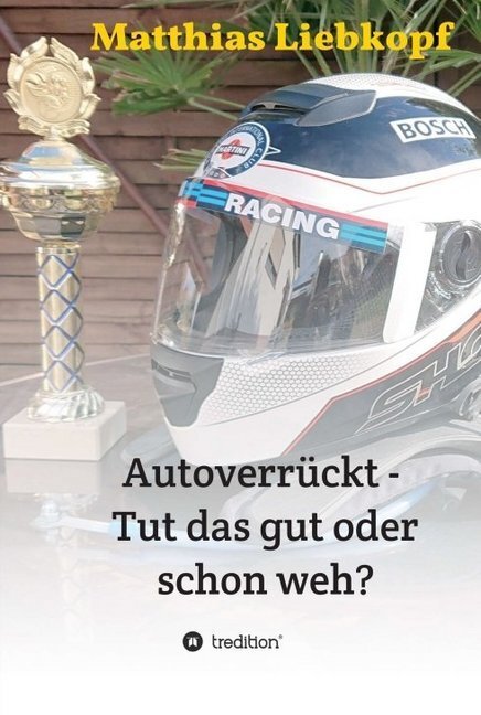 Cover: 9783746987446 | Autoverrückt - Tut das gut oder schon weh? | Matthias Liebkopf | Buch