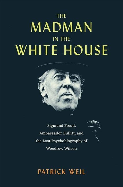 Cover: 9780674291614 | The Madman in the White House | Patrick Weil | Buch | Gebunden | 2023