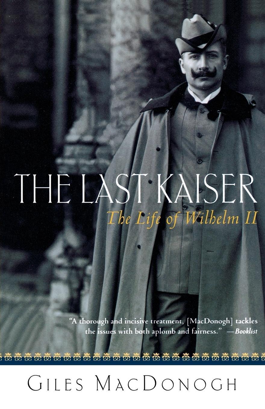 Cover: 9780312305574 | The Last Kaiser | The Life of Wilhelm II | Giles Macdonogh | Buch