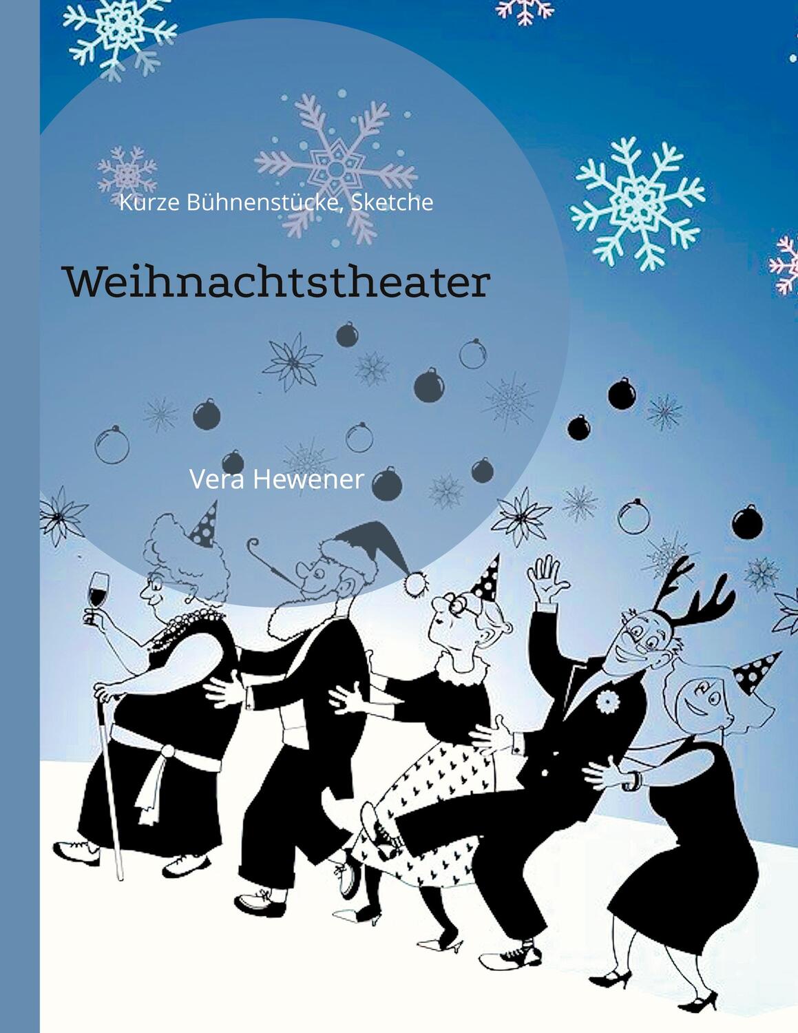 Cover: 9783746092607 | Weihnachtstheater | Kurze Bühnenstücke, Sketche | Vera Hewener | Buch