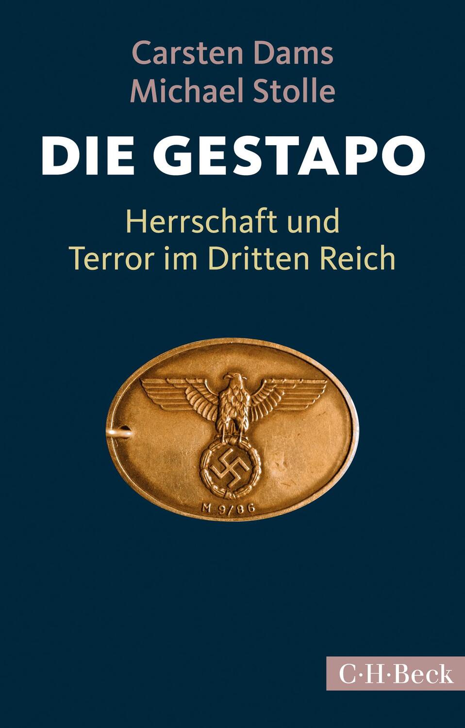 Cover: 9783406706417 | Die Gestapo | Herrschaft und Terror im Dritten Reich | Dams (u. a.)