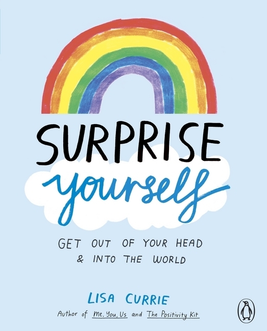Cover: 9781846149658 | Surprise Yourself | Get Out of Your Head and Into the World | Currie