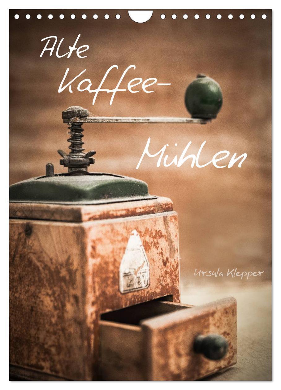 Cover: 9783457048665 | Alte Kaffeemühlen (Wandkalender 2025 DIN A4 hoch), CALVENDO...