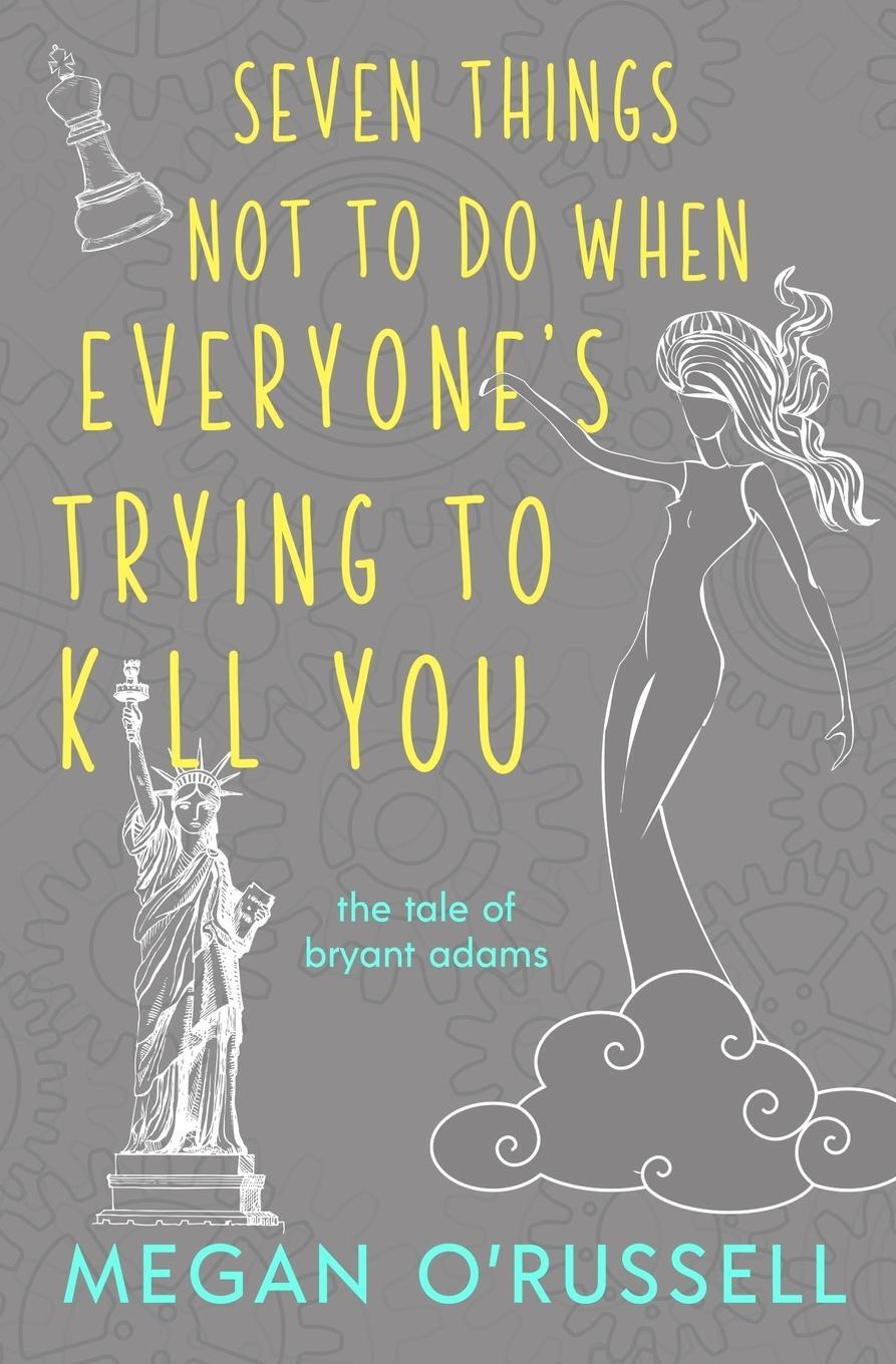 Cover: 9781733649452 | Seven Things Not to Do When Everyone's Trying to Kill You | O'Russell