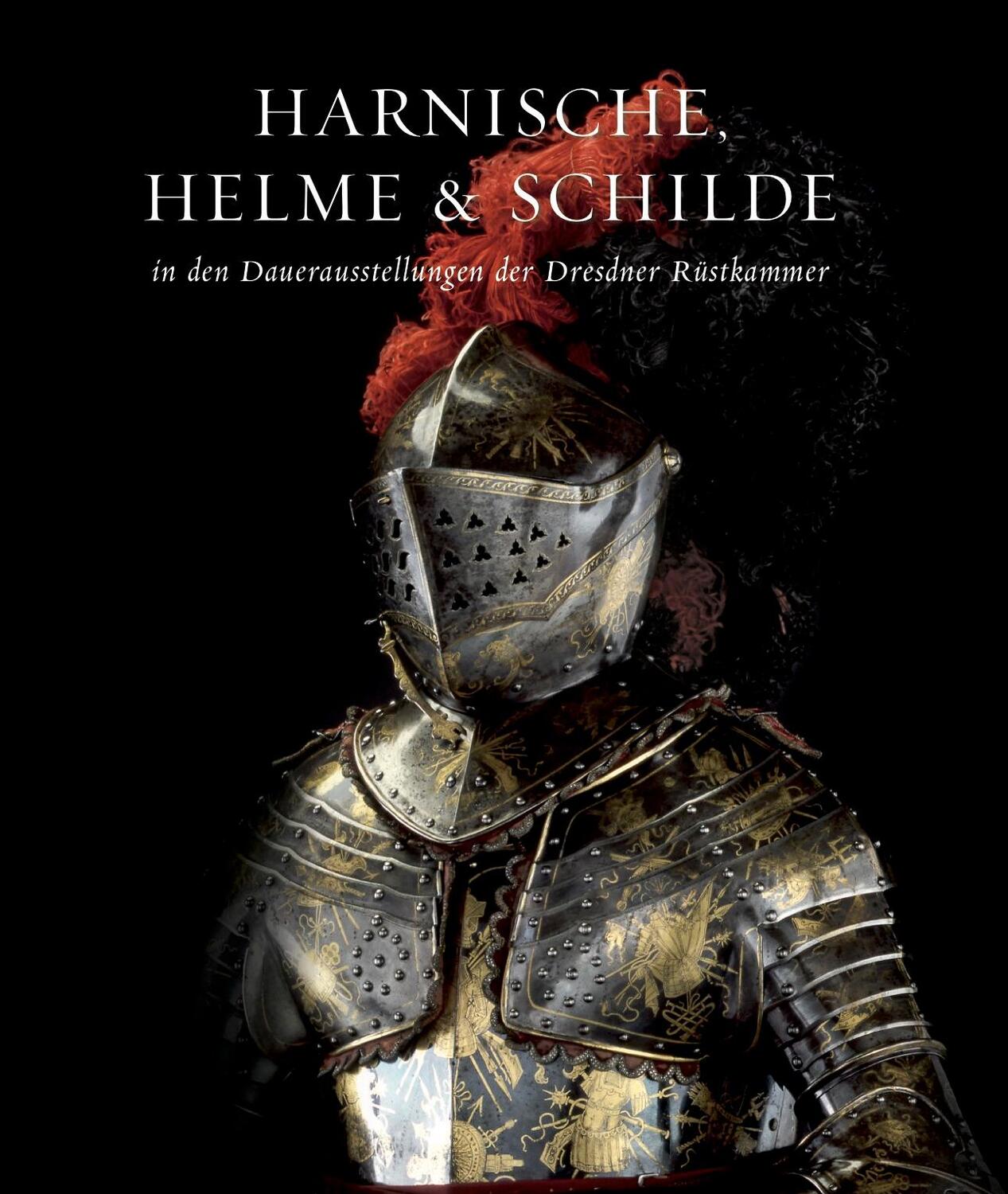 Cover: 9783960984856 | Harnische, Helme und Schilde in den Dauerausstellungen der Dresdner...