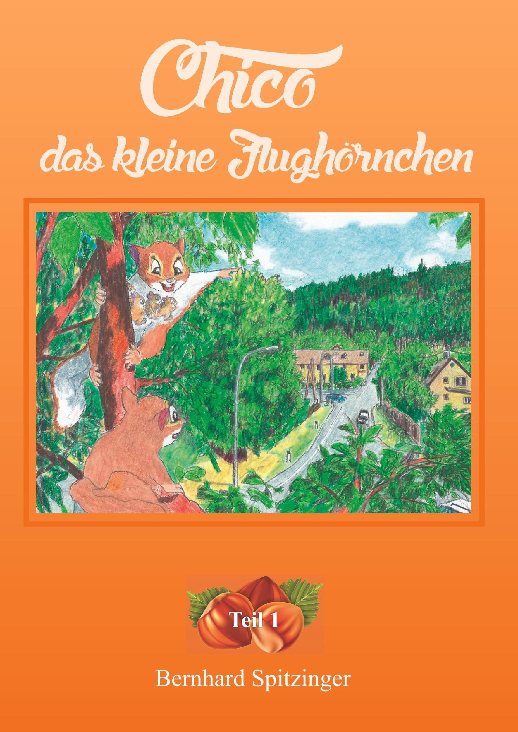 Cover: 9783746079066 | Chico das kleine Flughörnchen | Teil 1 | Bernhard Spitzinger | Buch