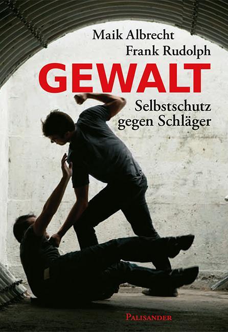 Cover: 9783938305584 | Gewalt | Selbstschutz gegen Schläger | Maik Albrecht (u. a.) | Buch