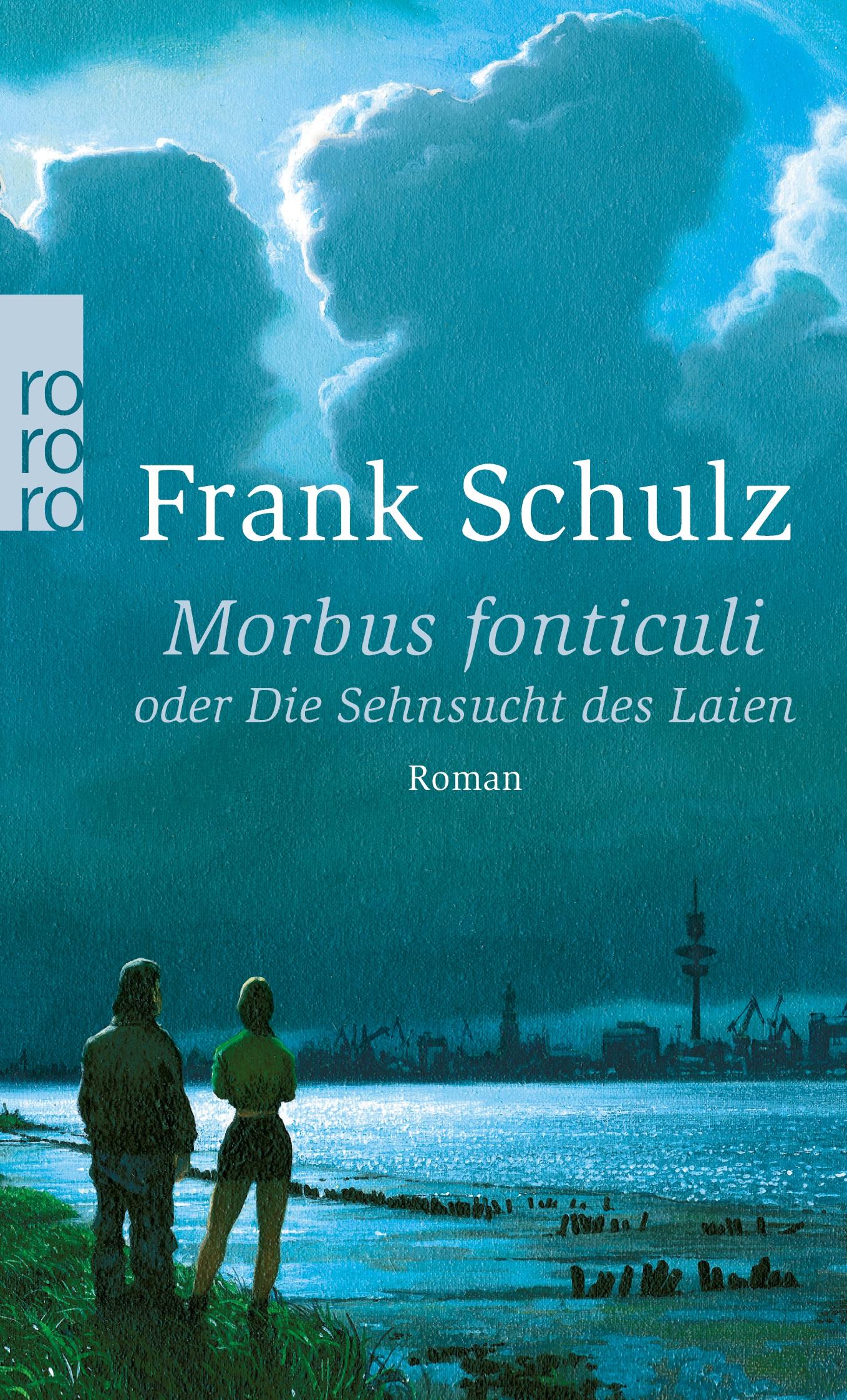 Cover: 9783499257995 | Morbus fonticuli | oder Die Sehnsucht des Laien | Frank Schulz | Buch