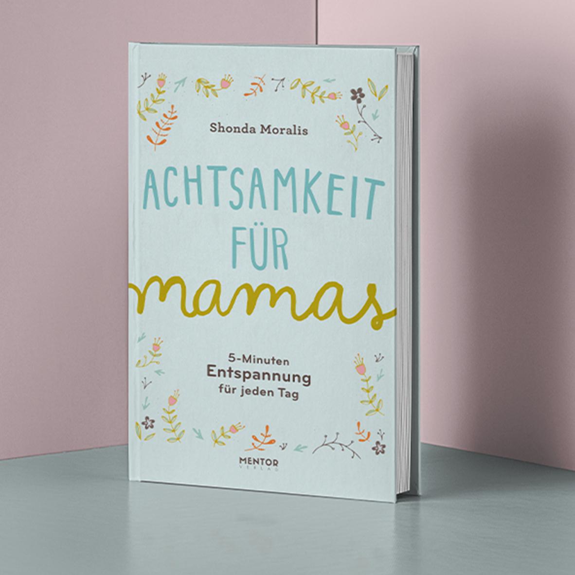 Bild: 9783948230098 | Achtsamkeit für Mamas | 5-Minuten Entspannung für jeden Tag | Moralis