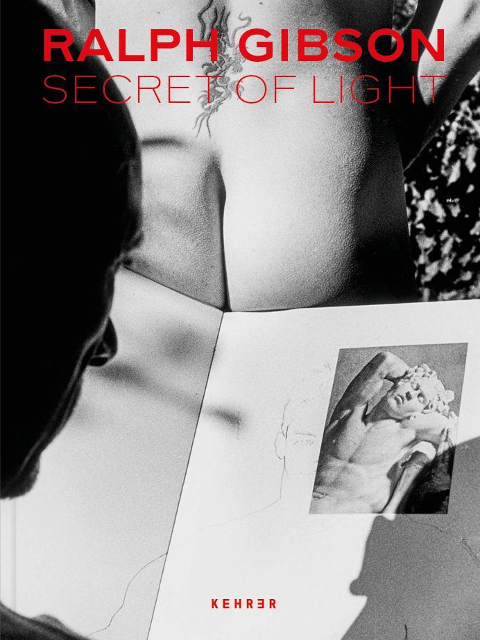 Cover: 9783969001042 | Ralph Gibson | Secrets of Light | Sabine Schnakenberg | Buch | 240 S.