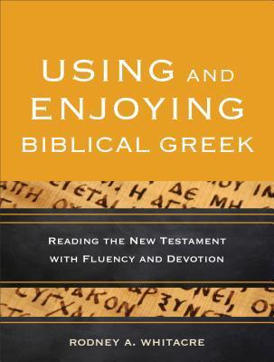 Cover: 9780801049941 | Using and Enjoying Biblical Greek | Rodney A Whitacre | Taschenbuch